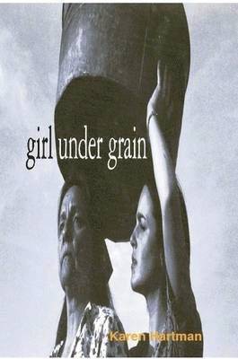 Karen Hartman - Girl Under Grain, Häftad