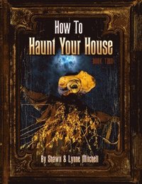 bokomslag How to Haunt Your House, Book Two