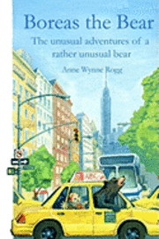 bokomslag Boreas the Bear: The unusual adventures of a rather unusual bear