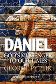 bokomslag Daniel: God's Messenger to Our Times