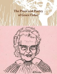 bokomslag The Prose and Poetry of Grace Fisher