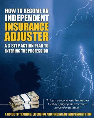 Insurance Adjuster Resources LLC - How to Become an Independent Insurance Adjuster: A 3-Step Action Plan to Entering the Profession, Häftad