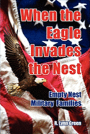 bokomslag When the Eagle Invades the Nest- Empty Nest Military Families