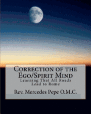 Mercedes Pepe Rev - Correction of the Ego/Spirit Mind.: Learning That All Roads Lead to Rome., Häftad