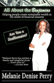 bokomslag All about the Benjamins: Helping People Create Sustainable Wealth in the Midst of Financial Insanity