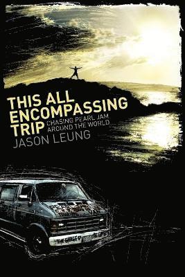 This All Encompassing Trip (Chasing Pearl Jam Around The World) 1