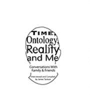 Time, Ontology, Reality and Me: Conversations With Intimates 1