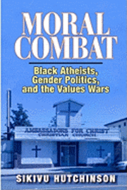 bokomslag Moral Combat: Black Atheists, Gender Politics, and the Values Wars