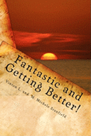 Fantastic and Getting Better!: Stories to remind us that GOD, Family and Friends are what matter to make a Great Day! 1