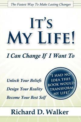 Richard Walker - It's My Life! I Can Change If I Want To, Häftad