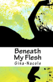 Beneath My Flesh 1