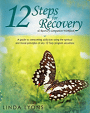 bokomslag 12 Steps for Recovery & Recovery Companion Workbook: A guide to overcoming addiction using the spiritual and moral principles of any 12 steps program
