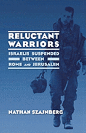 bokomslag Reluctant Warriors: Israelis Suspended Between Rome and Jerusalem