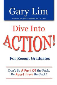 bokomslag Dive Into ACTION! for Recent Graduates - Don't Be A Part of the Pack, Be Apart From the Pack!