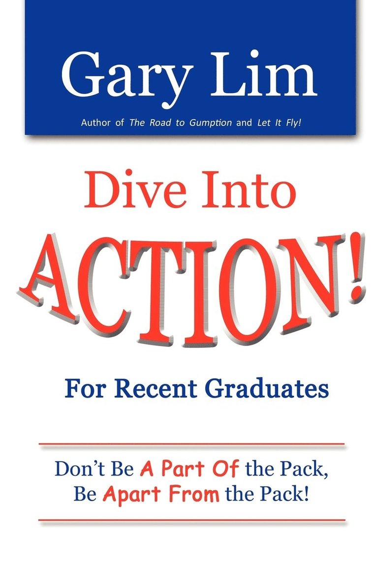 Dive Into ACTION! for Recent Graduates - Don't Be A Part of the Pack, Be Apart From the Pack!
