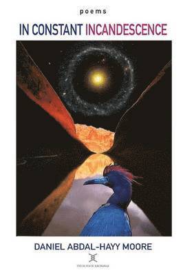 Daniel Abdal-Hayy Moore - In Constant Incandescence / Poems, Häftad