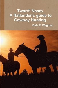 bokomslag Twart Nars - A Flatlander's Guide to Cowboy Hunting