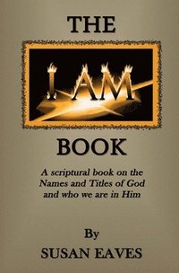 bokomslag The I AM Book: God's Names and Titles and Who We Are in Christ