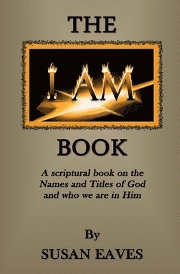 The I AM Book: God's Names and Titles and Who We Are in Christ 1