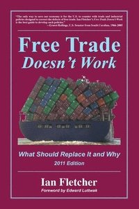 bokomslag Free Trade Doesn't Work, 2011 Edition: What Should Replace It and Why