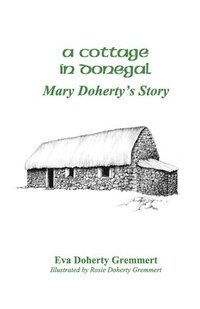 bokomslag A Cottage In Donegal: Mary Doherty's Story