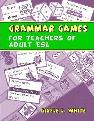 Gisele White - Grammar Games for Teachers of Adult ESL, Häftad
