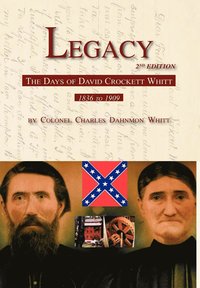 bokomslag Legacy 2nd Edition, The Days of David Crockett Whitt