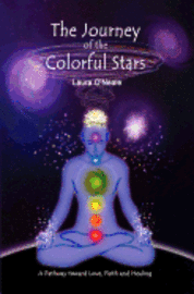 Laura O'Neale - The Journey of the Colorful Stars: A Pathway toward Love, Faith, and Healing, Häftad