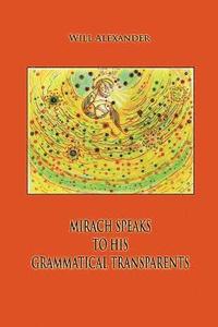 bokomslag Mirach Speaks To His Grammatical Transparents