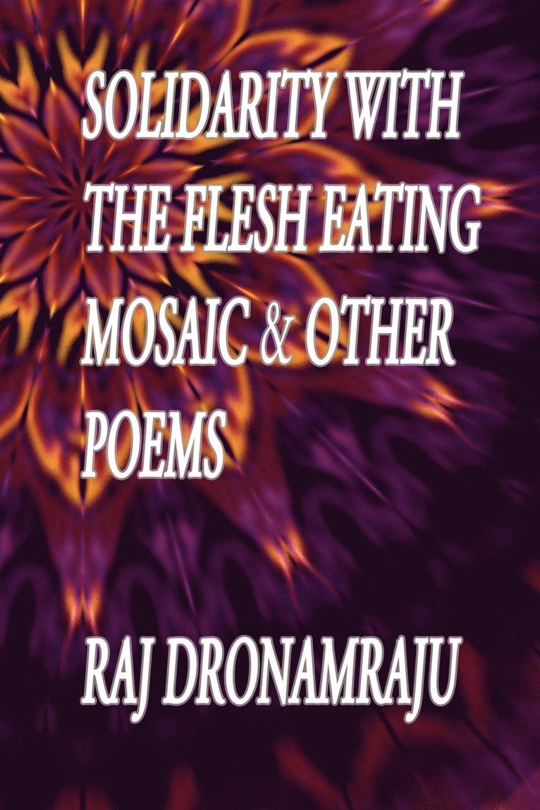 Solidarity With The Flesh Eating Mosaic And Other Poems 1