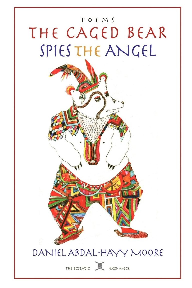 Daniel Abdal-Hayy Moore - Caged Bear Spies the Angel / Poems, Häftad