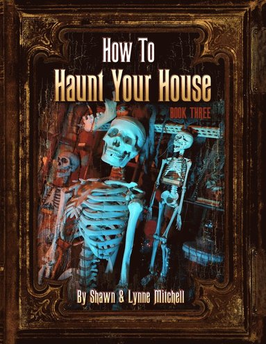 bokomslag How to Haunt Your House, Book Three