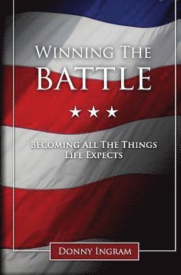 Winning the Battle: Becoming All the Things Life Expects