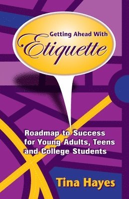 Getting Ahead With Etiquette: Roadmap to Success for Young Adults, Teens & College Students 1