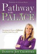 bokomslag Pathway to the Palace: Becoming the Person of Influence God Has Called You to Be