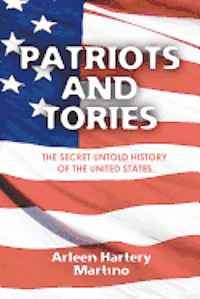 bokomslag Patriots and Tories: The Secret Untold History of the United States