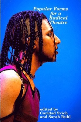 Caridad Svich, Sarah Ruhl, Caridad (Playwright USA) Svich, Playwright Ruhl, Sarah - Popular Forms for a Radical Theatre, Häftad