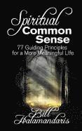 bokomslag Spiritual Common Sense: 77 Guiding Principles for a More Meaningful Life