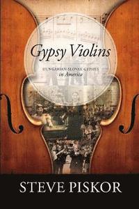 bokomslag Gypsy Violins Hungarian-Slovak Gypsies in America