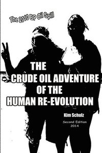 bokomslag The Crude Oil Adventure of the Human Re-Evolution