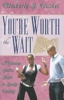 bokomslag You're Worth the Wait a Young Ladies Guide to Godly Dating: Worth the Wait