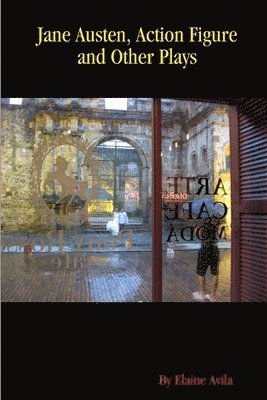 Elaine Avila - Jane Austen, Action Figure and Other Plays, Häftad