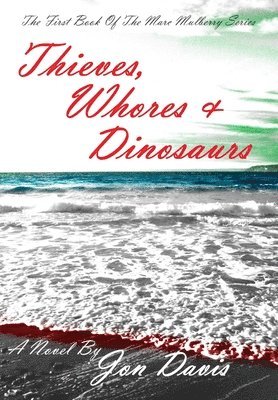Jon Davis - Thieves, Whores & Dinosaurs, Inbunden