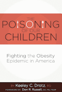 bokomslag The Poisoning of Our Children: Fighting the Obesity Epidemic in America