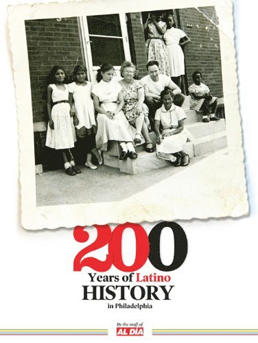 200 Years of Latino History in Philadelphia 1