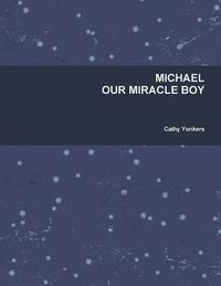 bokomslag Michael Our Miracle Boy