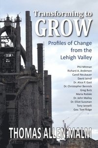 bokomslag Transforming to Grow, Profiles of Change from the Lehigh Valley