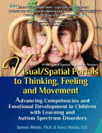 bokomslag Visual/Spatial Portals to Thinking, Feeling and Movement: Advancing Competencies and Emotional Development in Children with Learning and Autism Spectr