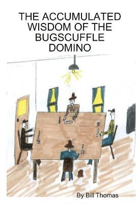 bokomslag The Accumulated Wisdom of the Bugscuffle Domino