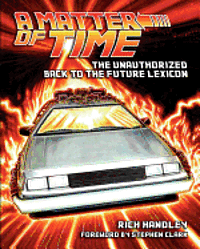bokomslag A Matter of Time: The Unauthorized Back to the Future Lexicon